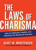 The Laws of Charisma: How to Captivate, Inspire, and Influence for Maximum Success