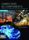 Computers as Components: Principles of Embedded Computing System Design 3rd Edition