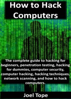 How to Hack Computers: how to hack computers, hacking for beginners, penetration testing, hacking for dummies, computer security, computer hacking, hacking techniques, network scanning