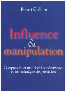 Influence et manipulation : Comprendre et maîtriser les mécanismes et les techniques de persuasion