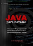 Java para novatos: Cómo aprender programación orientada a objetos con Java sin desesperarse