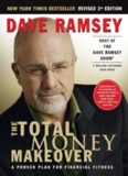 The Total Money Makeover: A Proven Plan for Financial Fitness, Revised 3rd Edition  