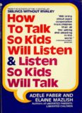 How to Talk So Kids Will Listen & Listen So Kids Will Talk