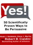 Yes!: 50 Scientifically Proven Ways to Be Persuasive
