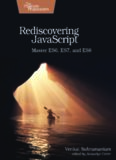 Rediscovering JavaScript: Master ES6, ES7, and ES8