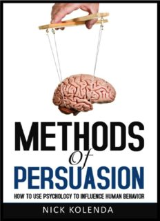 Methods of Persuasion: How to Use Psychology to Influence Human Behavior