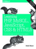 Learning PHP, MySQL, JavaScript, CSS & HTML5 A Step-by-Step Guide to Creating Dynamic Websites