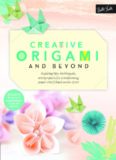 Creative Origami and Beyond: Inspiring Tips, Techniques, and Projects for Transforming Paper