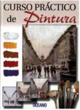 Curso Practico de Pintura. Oleo y Acrilico