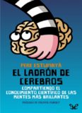 El ladrón de cerebros: Compartiendo el conocimiento científico de las mentes más brillantes