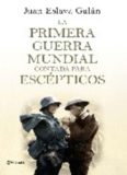 La Pimera Guerra Mundial contada para escépticos