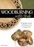 Woodburning with Style - Pyrography Lessons, Patterns, and Projects with a Modern Flair 