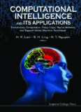 Computational Intelligence and Its Applications: Evolutionary Computation, Fuzzy Logic, Neural Network and Support Vector Machine Techniques
