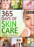 365 Days of DIY Skin Care Hacks: Essential Oils, Natural Soaps, Homemade Face Masks, DIY Natural Beauty Recipes