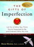 The Gifts of Imperfection: Let Go of Who You Think You're 
