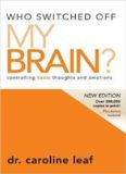 Who switched off my brain? : controlling toxic thoughts and emotions