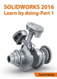 SOLIDWORKS  Learn by doing-Part 1 Parts, Assembly, Drawings, and Sheet metal