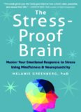 The Stress-Proof Brain: Master Your Emotional Response to Stress Using Mindfulness and Neuroplasticity