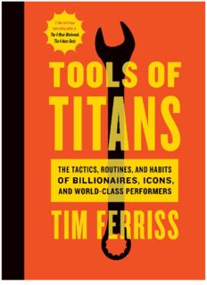 Tools of Titans  The Tactics, Routines, and Habits of Billionaires, Icons, and World-Class Performer ( PDFDrive