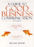 Guide to Good Business Communications: How to Write and Speak English Well - in Every Business Situation