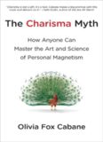 The Charisma Myth: How Anyone Can Master the Art and Science of Personal Magnetism