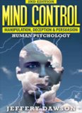Mind Control: Manipulation, Deception And Persuasion Exposed