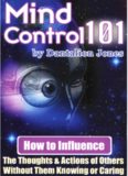 Mind Control 101: How To Influence The Thoughts And Actions Of Others Without Them Knowing