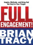 Full Engagement!: Inspire, Motivate, and Bring Out the Best in Your People