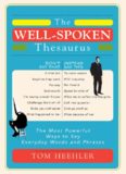 The Well-Spoken Thesaurus: The Most Powerful Ways to Say Everyday Words and Phrases    