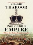 Inglorious Empire: What the British Did to India