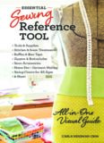 Essential sewing reference tool : all-in-one visual guide - tools & supplies - stitches & seam treatments - ruffles & bias tape - zippers & buttonholes - sewn accessories - home dec - garment making - sizing charts for all ages - & more!