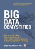Big Data Demystified: How to use big data, data science and AI to make better business decisions