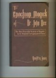 The Enochian Magick of Dr. John Dee: The Most Powerful System of Magick in its Original, Unexpurgated Form