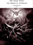 The fallen angels and the heroes of mythology : the same with "the sons of God" and "the mighty men" of the sixth chapter of the first book of Moses