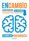 En Cambio, aprendé a modificara tu cerebro para cambiar tu vida y sentirte mejor