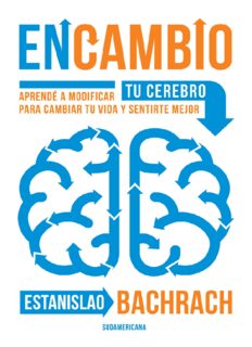 En Cambio, aprendé a modificara tu cerebro para cambiar tu vida y sentirte mejor