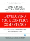 Developing Your Conflict Competence: A Hands-On Guide for Leaders, Managers, Facilitators, and Teams (J-B CCL (Center for Creative Leadership))