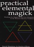Practical elemental magick : working the magick of the four elements in the western mystery tradition