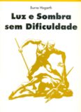 LUZ E SOMBRA SEM DIFICULDADE – Burne Hogarth