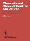Channels and Channel Control Structures: Proceedings of the 1st International Conference on Hydraulic Design in Water Resources Engineering: Channels and Channel Control Structures, University of Southampton, April 1984