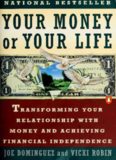 Your Money or Your Life: Transforming Your Relationship with Money and Achieving Financial Independence