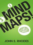 Mind Maps: How to Improve Memory, Writer Smarter, Plan Better, Think Faster, and Make More Money