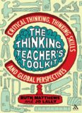 Thinking Teacher's Toolkit: Critical Thinking, Thinking Skills and Global Perspectives  