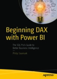 Beginning DAX with Power BI: The SQL Pro’s Guide to Better Business Intelligence