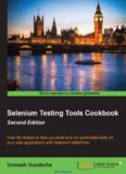 Selenium Testing Tools Cookbook, 2nd Edition: Over 90 recipes to help you build and run automated tests for your web applications with Selenium WebDriver