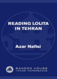 Reading Lolita in Tehran: A Memoir in Books