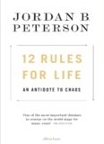 12 Rules for Life: An Antidote to Chaos