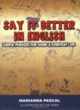 Say it Better in English: Useful Phrases for Work and Everyday Life  