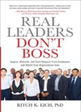 Real Leaders Don't Boss: Inspire, Motivate, and Earn Respect from Employees and Watch Your