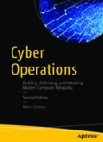 Cyber Operations: Building, Defending, and Attacking Modern Computer Networks